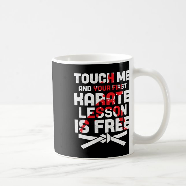 Mug Touchez-Moi Et Votre Première Leçon De Karaté Est  (Droite)