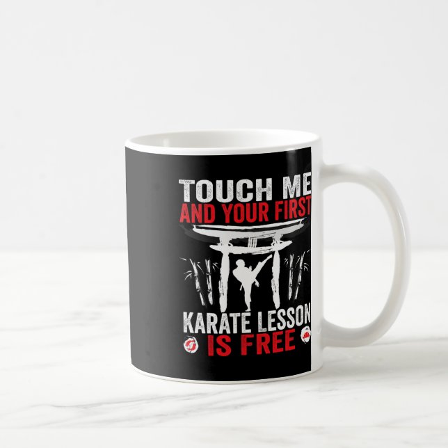 Mug Touchez-Moi Et Votre Première Leçon De Karaté Est  (Droite)