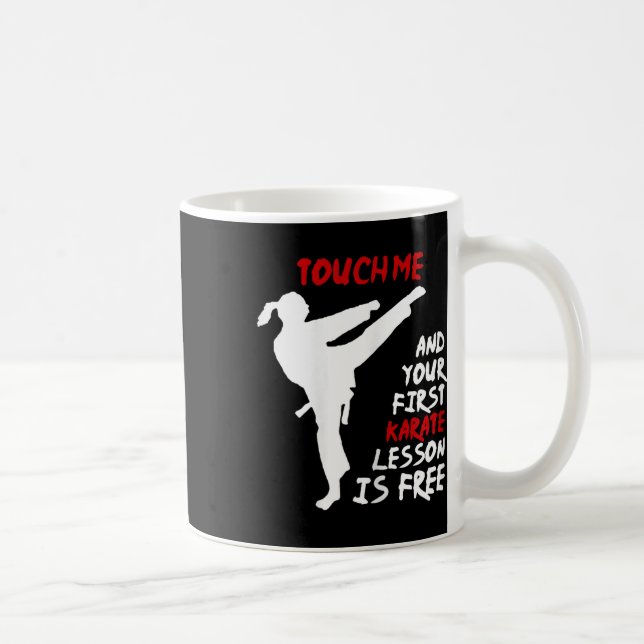Mug Touchez-Moi Et Votre Première Leçon De Karaté Est  (Droite)