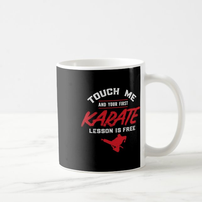 Mug Touchez-Moi Et Votre Première Leçon Est Le Karaté  (Droite)