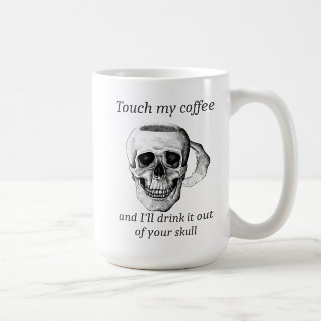 Mug Touchez mon café et je le boirai de votre crâne (Droite)