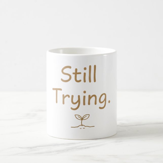 Mug Toujours en train d'essayer – Citation douce et id (Centre)