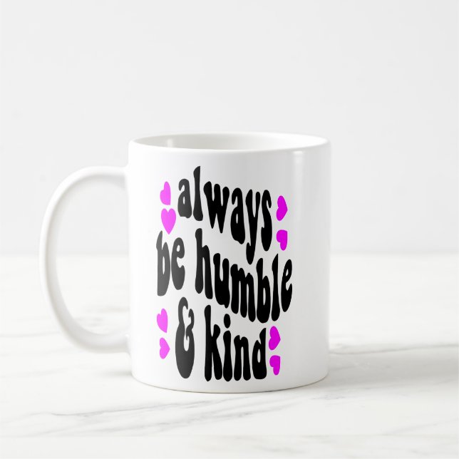 Mug toujours être humble (Gauche)