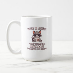 Mug Toujours être un Raccoon
