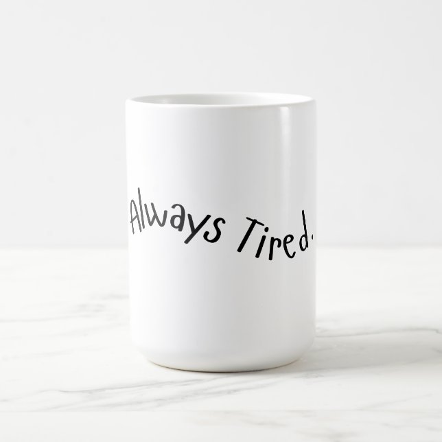 Mug Toujours Fatigué - Texte Ondulé (Centre)
