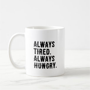 Mug Toujours fatigué Toujours faim Drôle Sarcastique