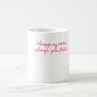 Mug Toujours ma maman toujours ton enfant Sentimental