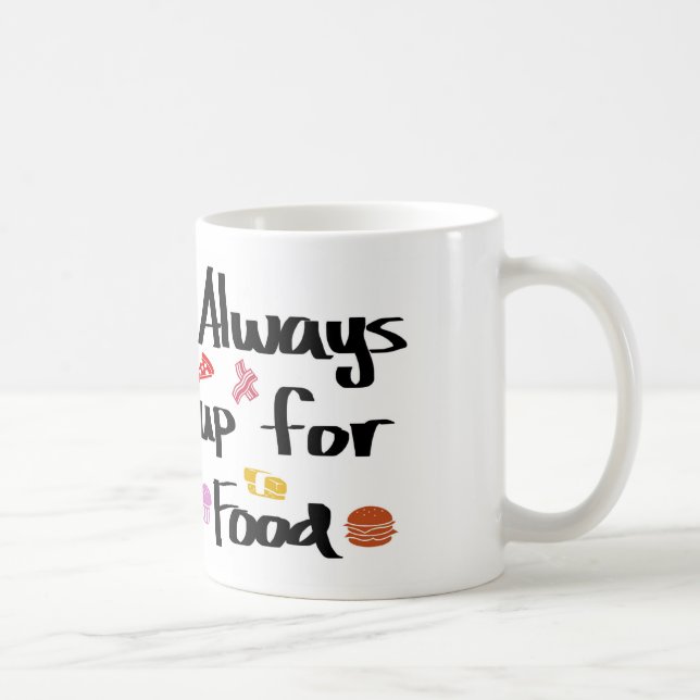 Mug Toujours pour la nourriture (Droite)