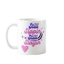 Toujours Sippin' Toujours Slayin' Anniversaire