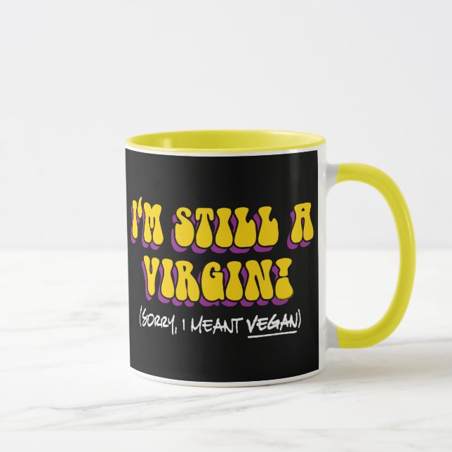 Mug Toujours Une Vierge - Je Veux Dire Végétan ! Végét (Droite)
