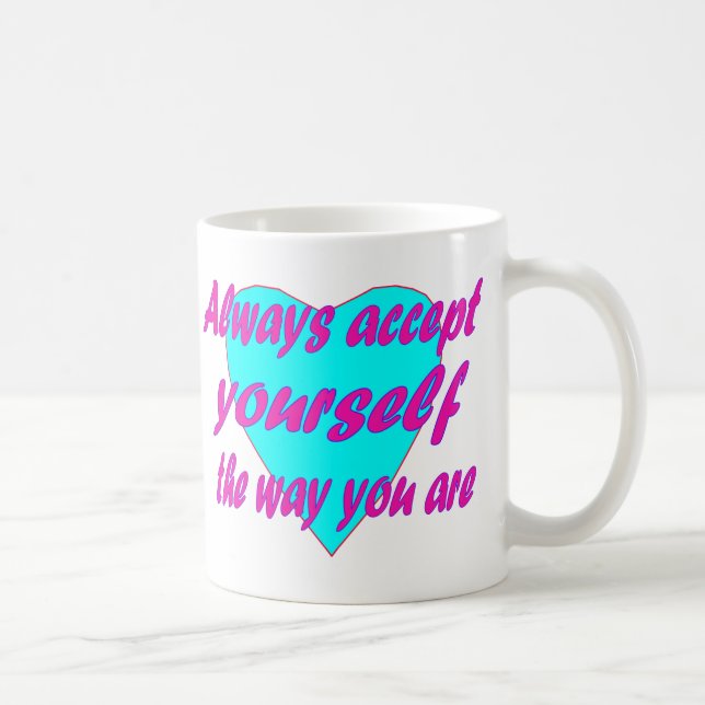 Mug Toujours vous accepter comme vous êtes (Droite)