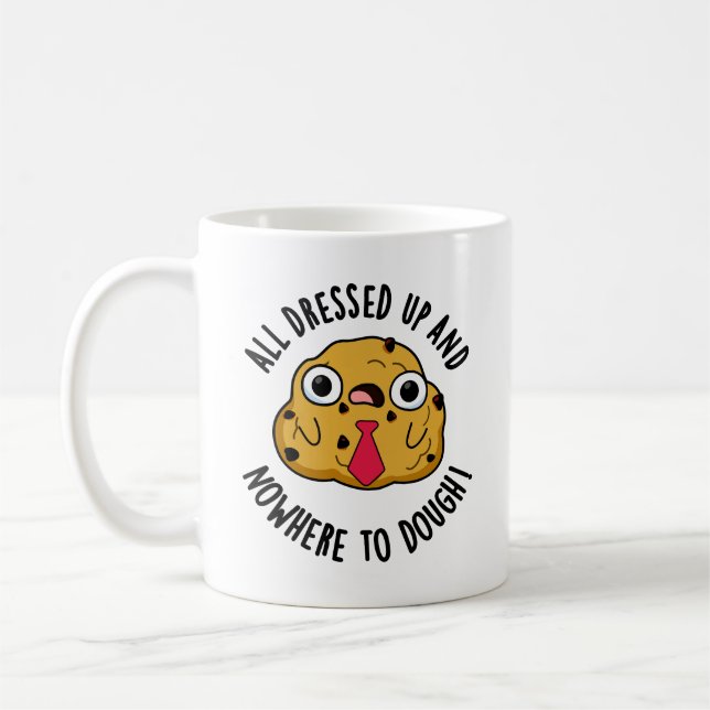 Mug Tous Habillés Et Nulle Part Pour Dough Funky Pun (Gauche)