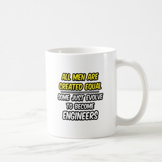 Mug Tous Les Hommes Sont Créés Également...Ingénieurs (Droite)