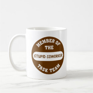 Mug Tous mes collègues sont les idiots stupides