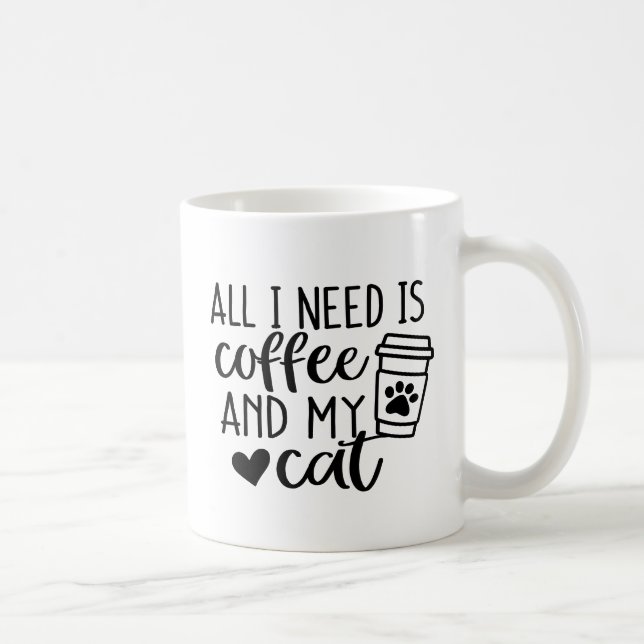 Mug Tout ce dont j'ai besoin c'est du café et mon chat (Droite)