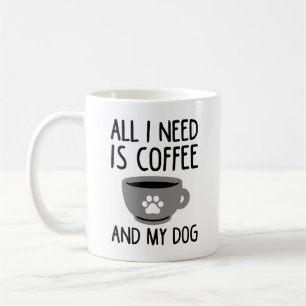 Mug Tout Ce Dont J'Ai Besoin, C'Est Du Café Et Mon Chi