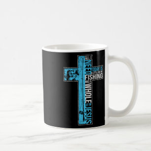 Mug Tout Ce Dont J'Ai Besoin, C'Est Pêcher Et Jésus Cr
