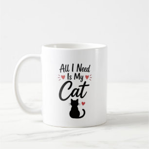 Mug Tout ce dont j'ai besoin est mon chat Citation Sim
