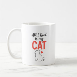 Mug Tout ce dont j'ai besoin est mon chat Design de mu