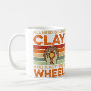 Mug Tout ce dont vous avez besoin est de l'argile et d