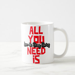 Mug Tout Ce Dont Vous Avez Besoin Est Love & Drag Raci