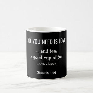 Mug Tout ce dont vous avez besoin est thé drôle humour