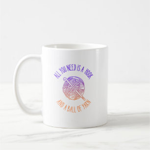 Mug Tout ce dont vous avez besoin est un crochet et un