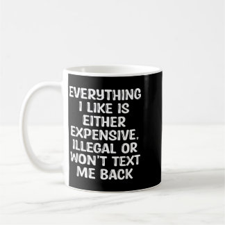 Mug Tout ce que j'aime est soit cher illégal ou