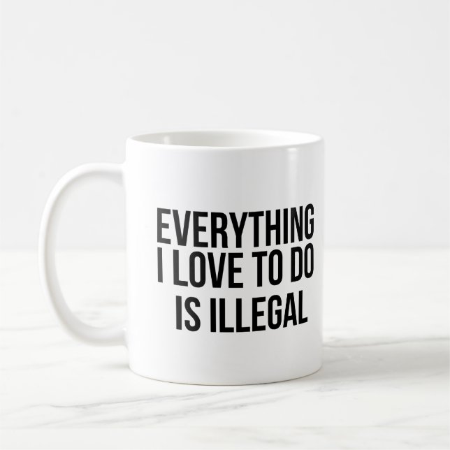 Mug Tout ce que j'aime faire est illégal (Gauche)