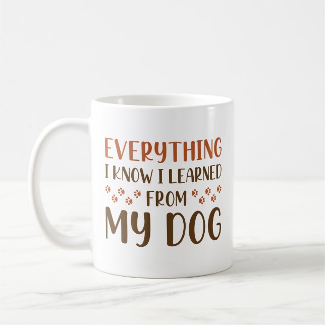 Mug Tout Ce Que Je Sais J'Ai Appris De Mon Chien (Gauche)