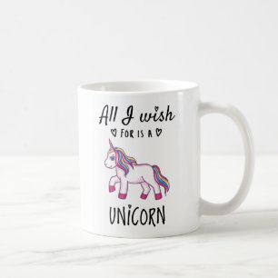 Mug Tout ce que je souhaite est une licorne