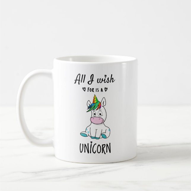 Mug Tout ce que je souhaite est une licorne (Gauche)