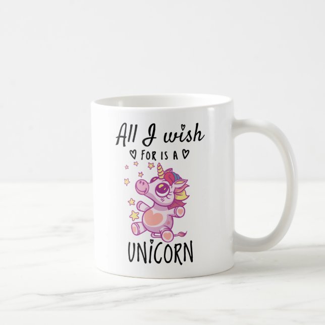 Mug Tout ce que je souhaite est une licorne (Droite)