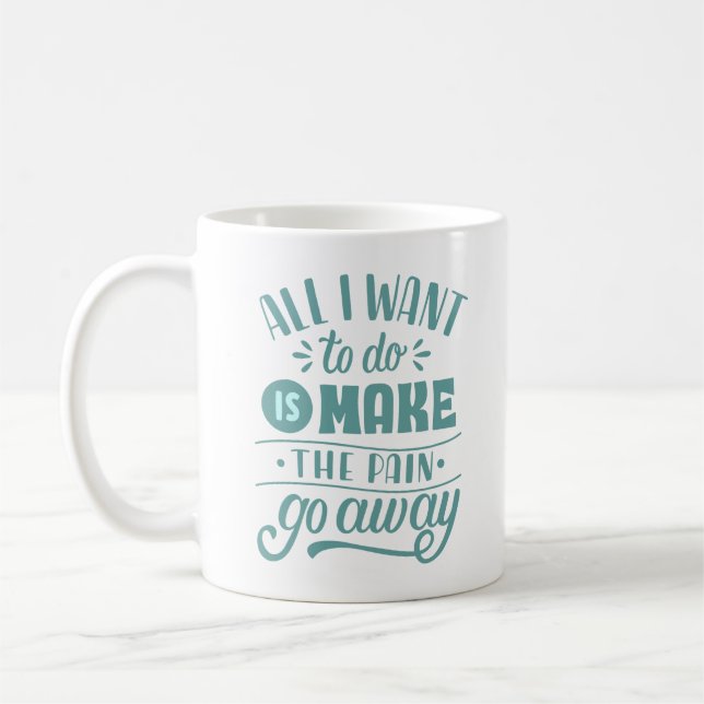MUG TOUT CE QUE JE VEUX, C'EST FAIRE ÉCHAPPER LA DOULE (Gauche)