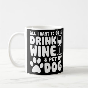 Mug Tout Ce Que Je Veux Faire, C'Est Boire Du Vin Roug