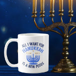 Mug Tout ce que je veux pour Hanoukka est un nouveau p<br><div class="desc">Tout ce que je veux pour Hanoukka est un nouveau POTUS. Un nouveau président serait un grand cadeau pour cette personne juive. Un judaïsme anti-Trump cool présent pour un juif qui veut destituer Donald Trump. Résistez à cette conception politique pour Chanoukah.</div>
