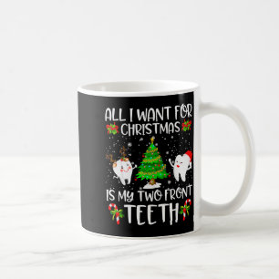Mug Tout ce que je veux pour Noël, c'est mes deux dent