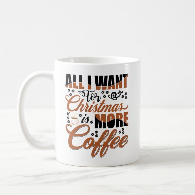 Mug Tout Ce Que Je Veux Pour Noël C'Est Plus De Café (Gauche)