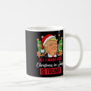 Mug Tout Ce Que Je Veux Pour Noël En Juillet Est Trump