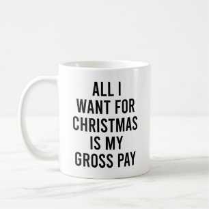 Mug Tout Ce Que Je Veux Pour Noël Est Mon Salaire Brut