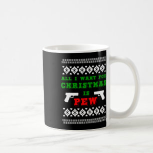 Mug Tout Ce Que Je Veux Pour Noël Est Pew Pour Gun Own