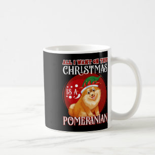 Mug Tout Ce Que Je Veux Pour Noël Est Poméranien Noël