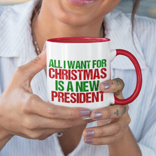 Mug Tout ce que je veux pour Noël est un nouveau prési