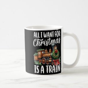 Mug Tout ce que je veux pour Noël est une locomotive à