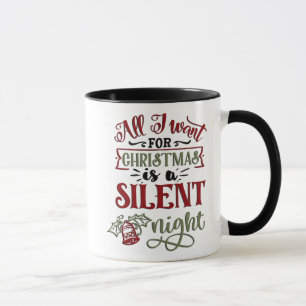 Mug Tout Ce Que Je Veux Pour Noël Est Une Nuit Silenci