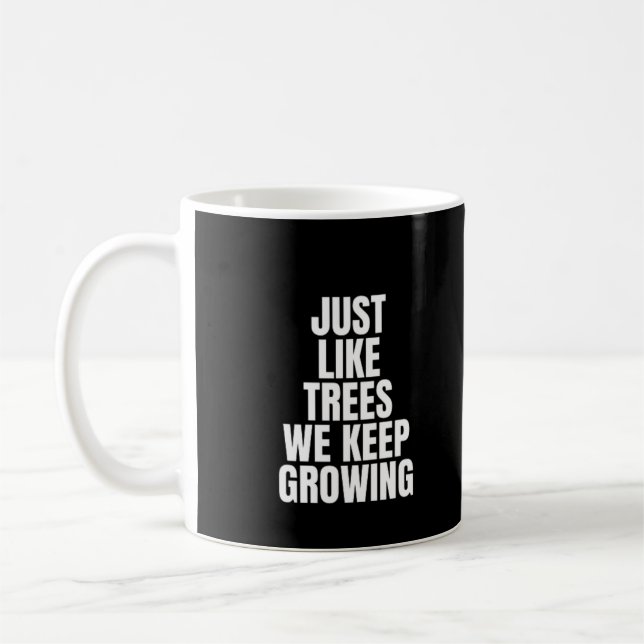 Mug Tout Comme Les Arbres, Nous Continuons À Cultiver (Gauche)