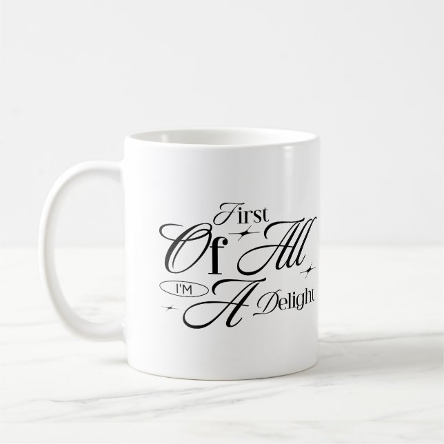 Mug Tout d'abord, je suis un délice amusant Citation s (Gauche)