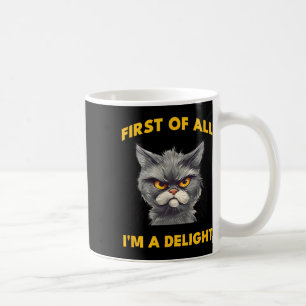 Mug Tout D'Abord Je Suis Un Plaisir Drôle Sarcastique