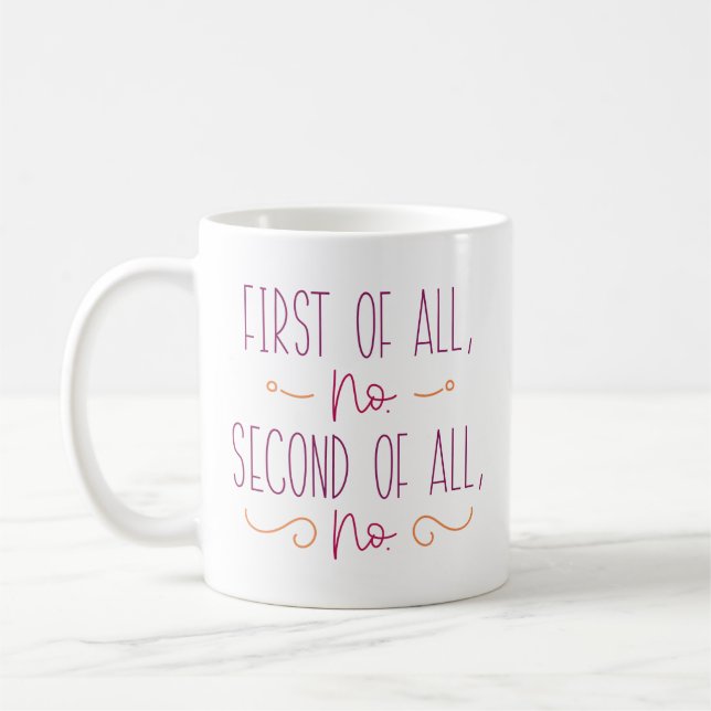 Mug Tout D'Abord Pas De Seconde Du Tout Non (Gauche)