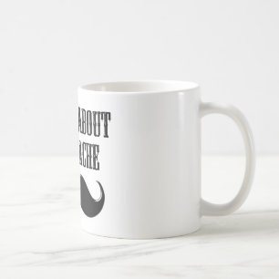 Mug Tout est à propos de la stache